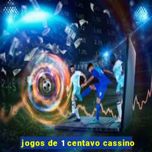 jogos de 1 centavo cassino